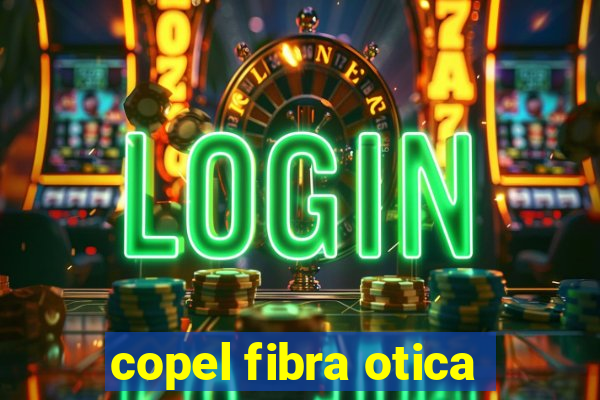 copel fibra otica